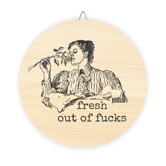 Wooden Sign - fresh out of fucks