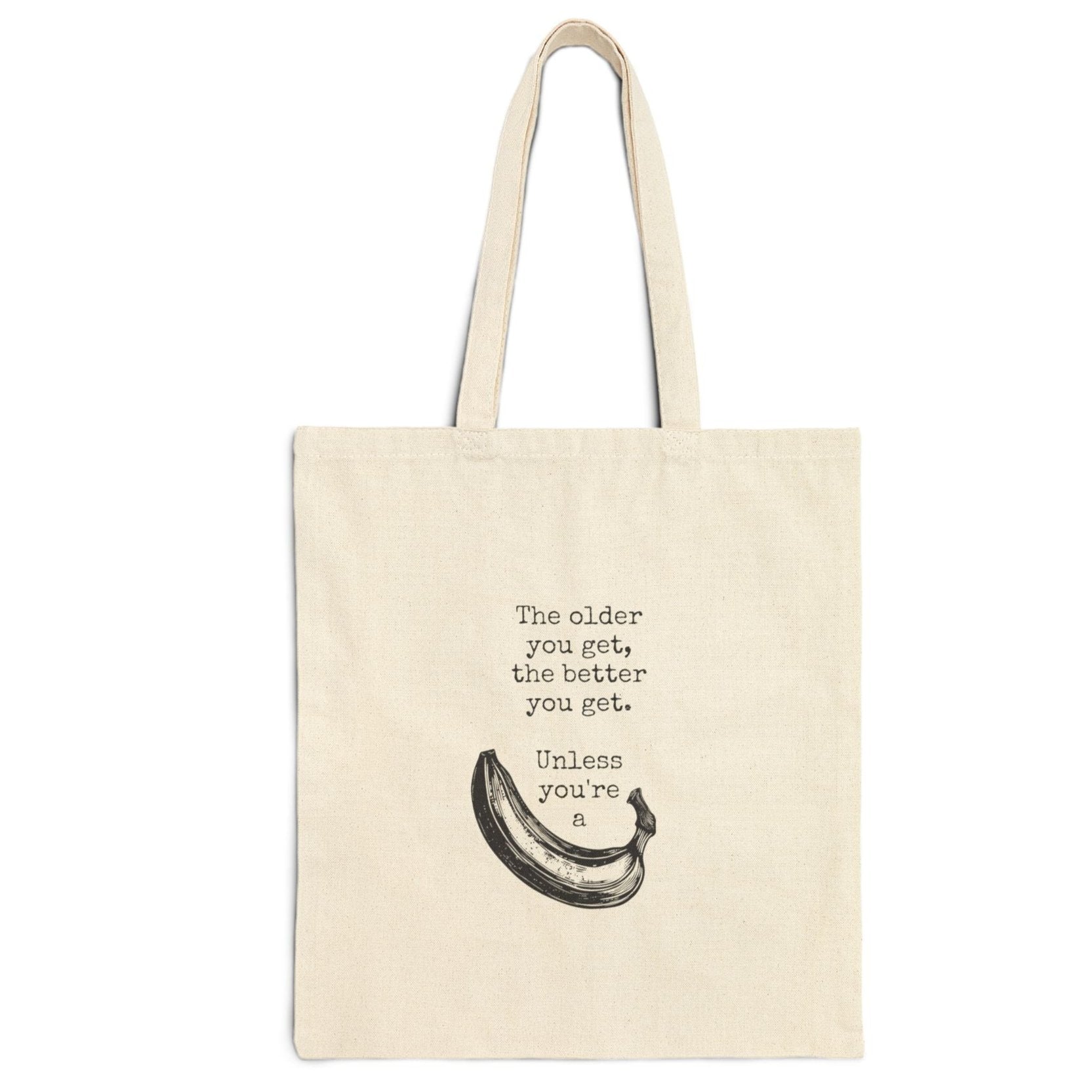 the older you get the better you get unless you are a banana Rose Golden Girls tv series 80s shopping list wish list basics tote bag  saying word cotton canvas Victorian illustration funny humor gift present carry food groceries grocery store reusable practical purse shopping woman man strong rucksack large 